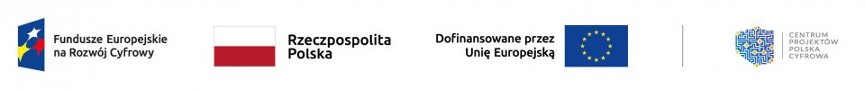 Logo Fundusze Europejskie romb z trzema gwiazdkami o kolorze białym czerwonym i żółtym na niebieskim tle, Rzeczpospolita Polska biało czerwona flaga, Dofinansowanie przez Unię Europejską niebieski prostokąt z dwunastoma żółtymi gwiazdkami po środku w kształcie okręgu, logo CENTRUM PROJEKTÓW POLSKA CYFROWA mapa Polski z niebiesko, biało, żółtymi powiązaniami